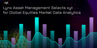 Lynx Asset Management Selects xyt for Global Equities Market Data Analytics
