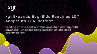 xyt Expands Buy-Side Reach as LGT Adopts Its TCA Platform